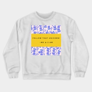 Follow That Unicorn Goofy Quote in Aesthetic Colors Yellow Typography Crewneck Sweatshirt